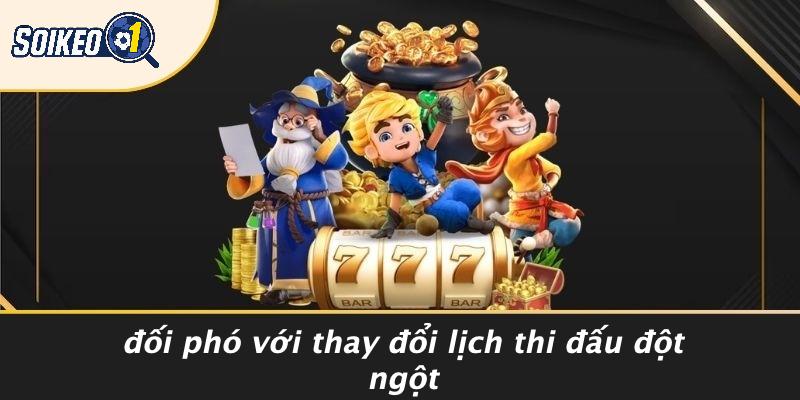 Đối Phó Với Thay Đổi Lịch Thi Đấu Đột Ngột