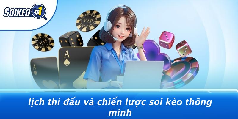 Lịch Thi Đấu Và Chiến Lược Soi Kèo Thông Minh