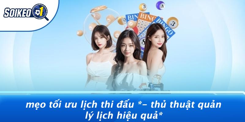 Mẹo Tối Ưu Lịch Thi Đấu - Thủ Thuật Quản Lý Lịch Hiệu Quả