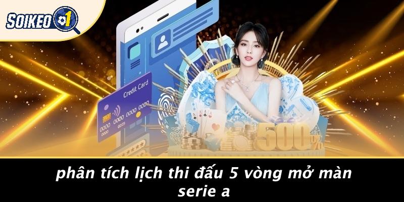 Phân Tích Lịch Thi Đấu 5 Vòng Mở Màn Serie A