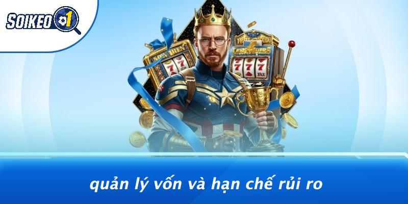 Quản Lý Vốn Và Hạn Chế Rủi Ro