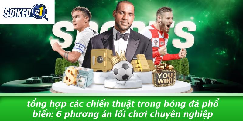 Tổng hợp các chiến thuật trong bóng đá phổ biến