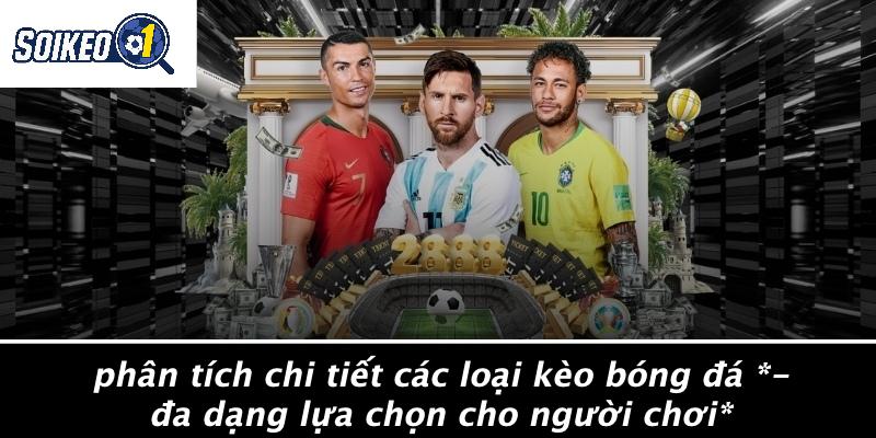 Phân Tích Chi Tiết Các Loại Kèo Bóng Đá - Đa Dạng Lựa Chọn Cho Người Chơi