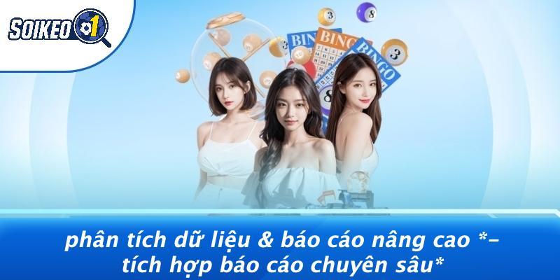 Phân Tích Dữ Liệu & Báo Cáo Nâng Cao - Tích Hợp Báo Cáo Chuyên Sâu